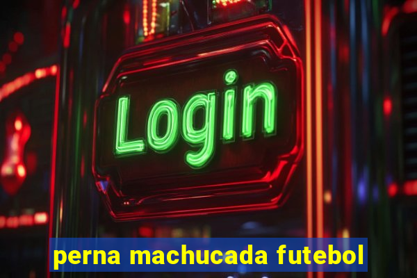 perna machucada futebol